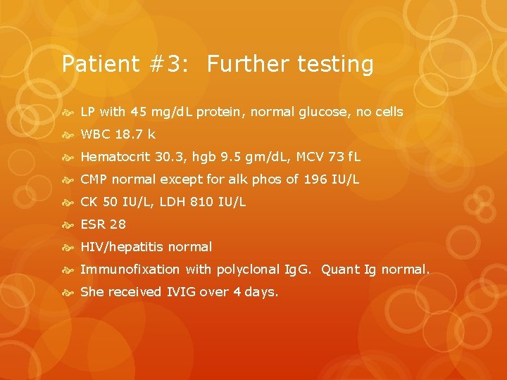 Patient #3: Further testing LP with 45 mg/d. L protein, normal glucose, no cells