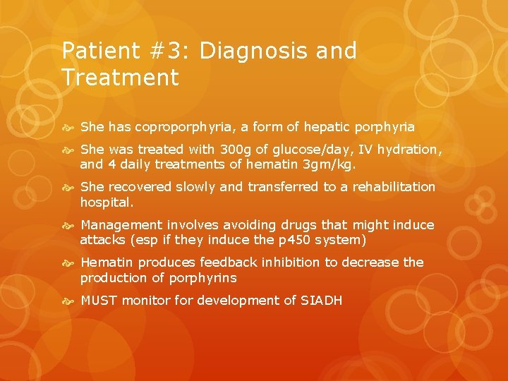 Patient #3: Diagnosis and Treatment She has coproporphyria, a form of hepatic porphyria She