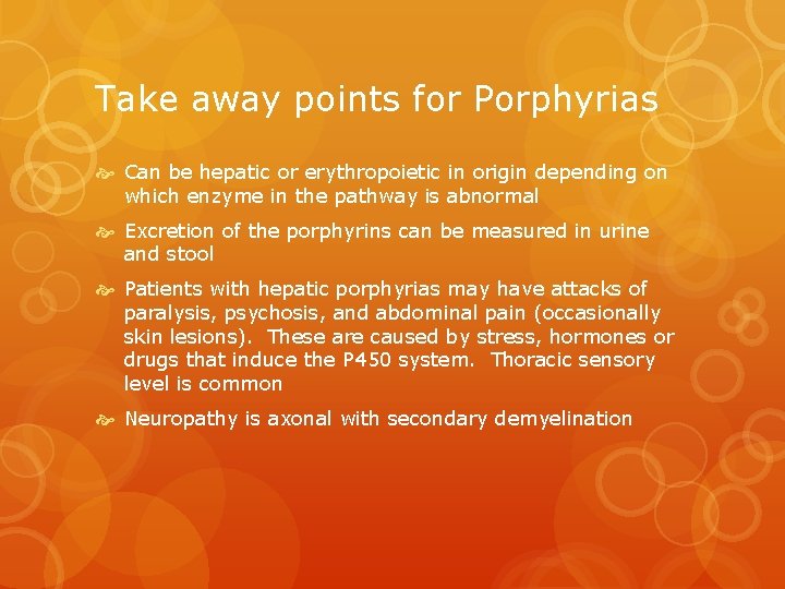 Take away points for Porphyrias Can be hepatic or erythropoietic in origin depending on