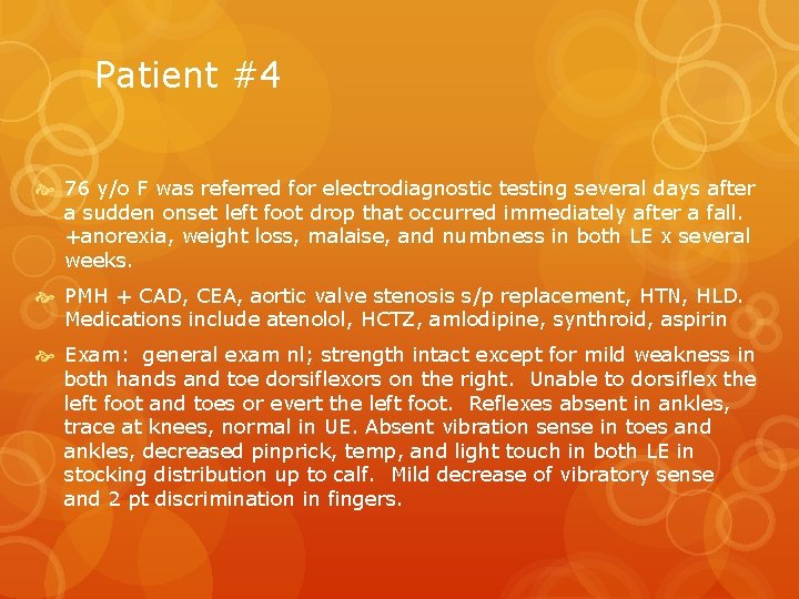 Patient #4 76 y/o F was referred for electrodiagnostic testing several days after a