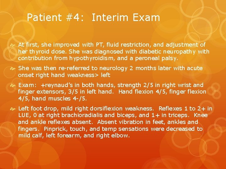 Patient #4: Interim Exam At first, she improved with PT, fluid restriction, and adjustment