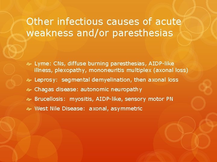Other infectious causes of acute weakness and/or paresthesias Lyme: CNs, diffuse burning paresthesias, AIDP-like