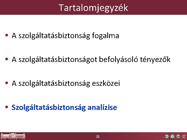 Tartalomjegyzék § A szolgáltatásbiztonság fogalma § A szolgáltatásbiztonságot befolyásoló tényezők § A szolgáltatásbiztonság eszközei