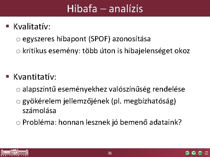 Hibafa – analízis § Kvalitatív: o egyszeres hibapont (SPOF) azonosítása o kritikus esemény: több