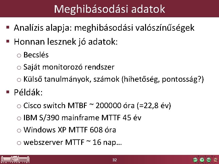 Meghibásodási adatok § Analízis alapja: meghibásodási valószínűségek § Honnan lesznek jó adatok: o Becslés