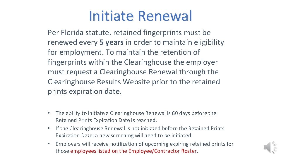 Initiate Renewal Per Florida statute, retained fingerprints must be renewed every 5 years in