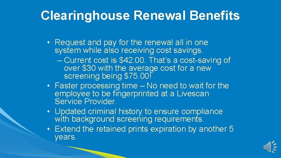 Clearinghouse Renewal Benefits • Request and pay for the renewal all in one system