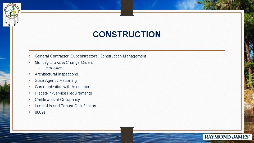 CONSTRUCTION • General Contractor, Subcontractors, Construction Management • Monthly Draws & Change Orders •