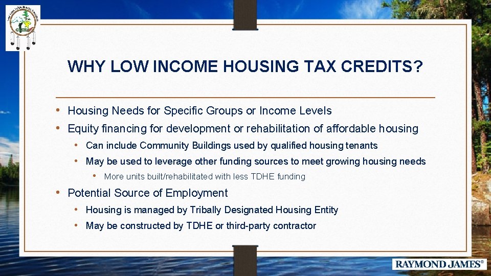 WHY LOW INCOME HOUSING TAX CREDITS? • Housing Needs for Specific Groups or Income