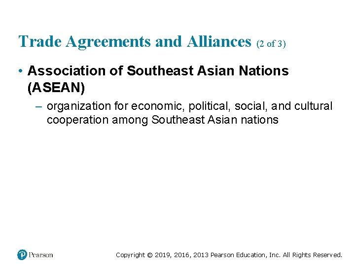 Trade Agreements and Alliances (2 of 3) • Association of Southeast Asian Nations (ASEAN)