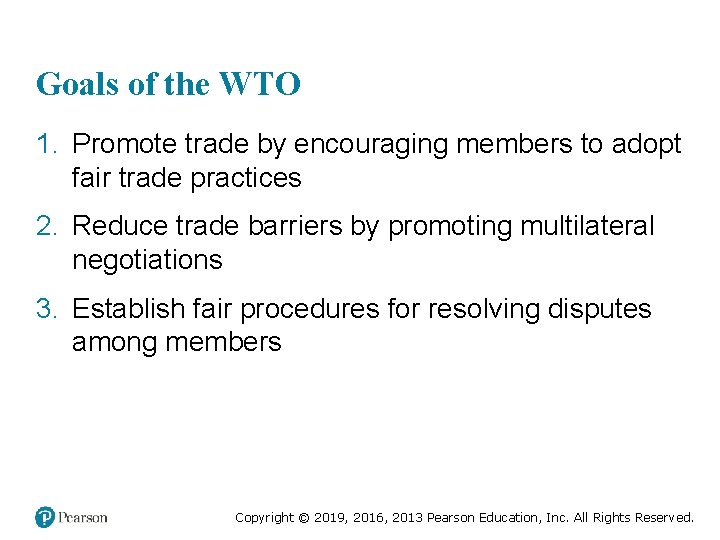 Goals of the WTO 1. Promote trade by encouraging members to adopt fair trade