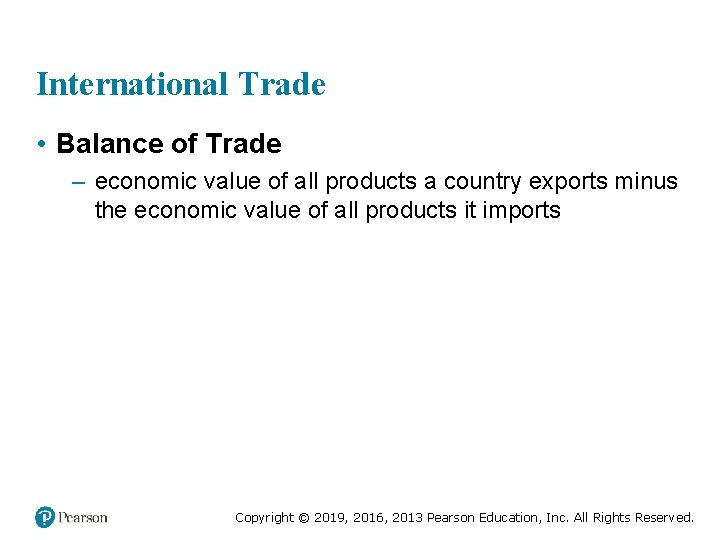 International Trade • Balance of Trade – economic value of all products a country