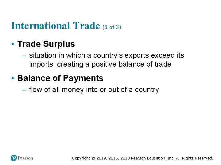 International Trade (3 of 3) • Trade Surplus – situation in which a country’s