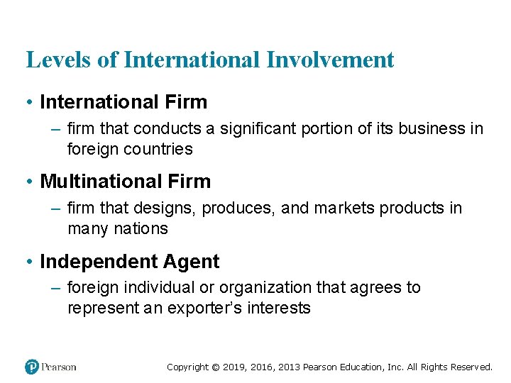 Levels of International Involvement • International Firm – firm that conducts a significant portion