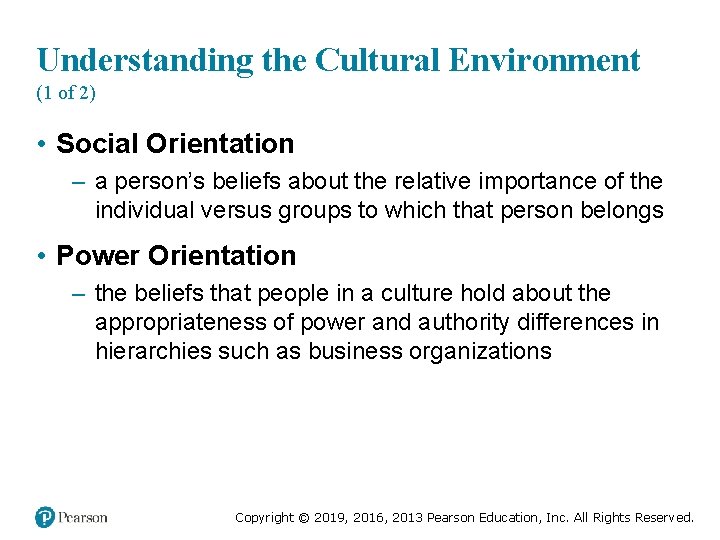 Understanding the Cultural Environment (1 of 2) • Social Orientation – a person’s beliefs