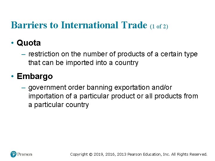 Barriers to International Trade (1 of 2) • Quota – restriction on the number