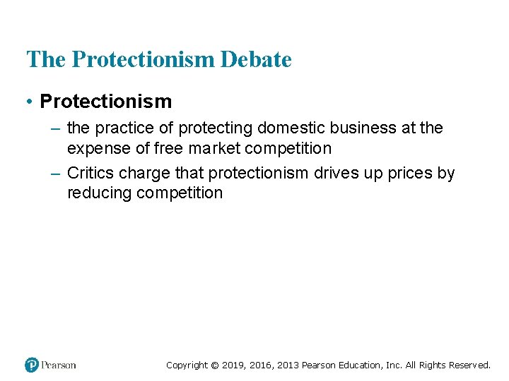 The Protectionism Debate • Protectionism – the practice of protecting domestic business at the