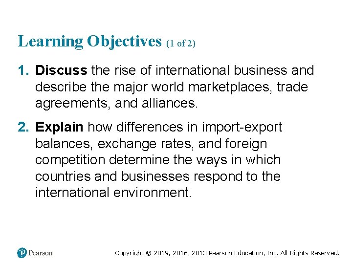 Learning Objectives (1 of 2) 1. Discuss the rise of international business and describe