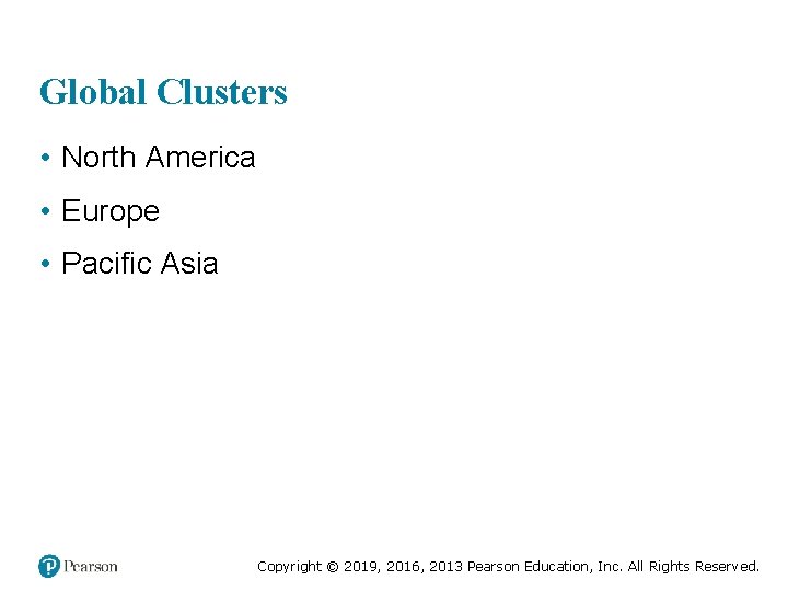 Global Clusters • North America • Europe • Pacific Asia Copyright © 2019, 2016,