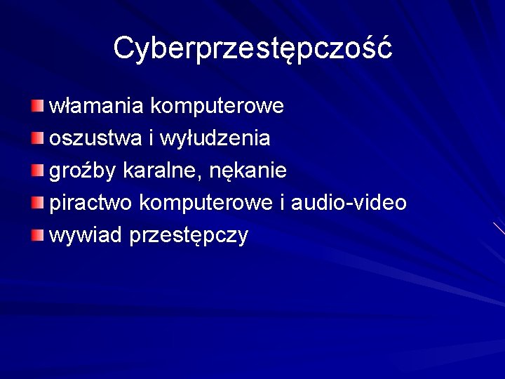 Cyberprzestępczość włamania komputerowe oszustwa i wyłudzenia groźby karalne, nękanie piractwo komputerowe i audio-video wywiad