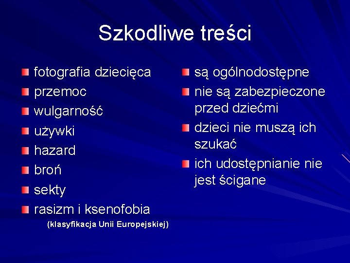 Szkodliwe treści fotografia dziecięca przemoc wulgarność używki hazard broń sekty rasizm i ksenofobia (klasyfikacja