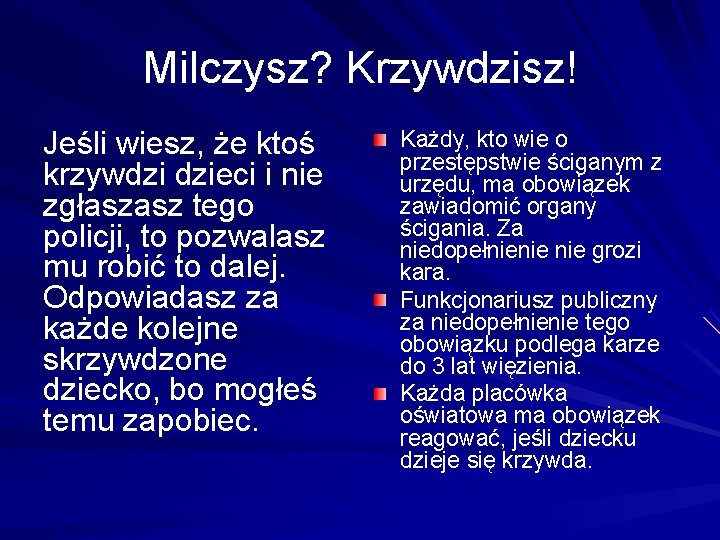 Milczysz? Krzywdzisz! Jeśli wiesz, że ktoś krzywdzi dzieci i nie zgłaszasz tego policji, to