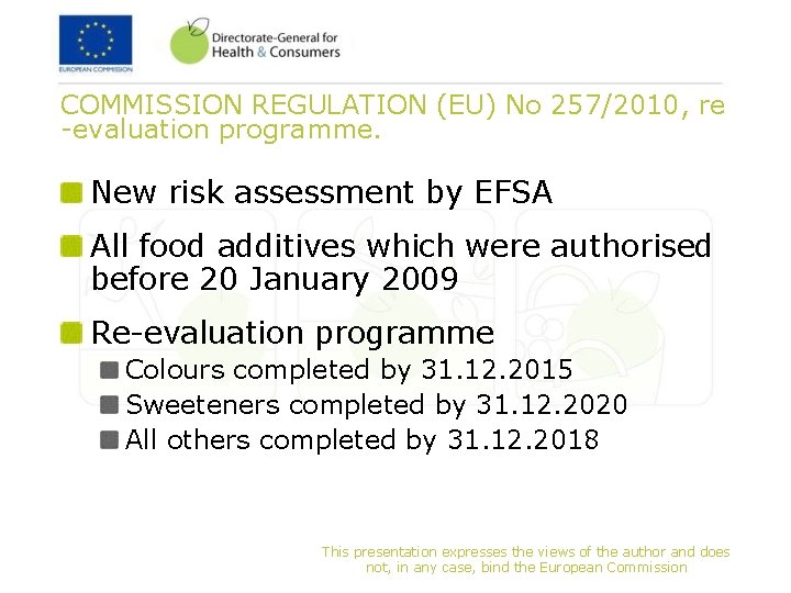 COMMISSION REGULATION (EU) No 257/2010, re -evaluation programme. New risk assessment by EFSA All