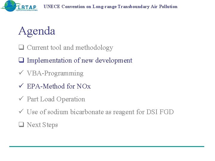 UNECE Convention on Long-range Transboundary Air Pollution Agenda q Current tool and methodology q