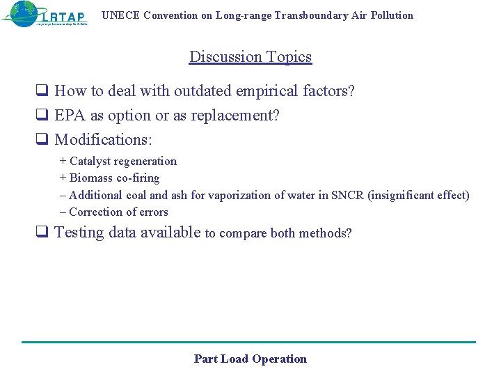 UNECE Convention on Long-range Transboundary Air Pollution Discussion Topics q How to deal with