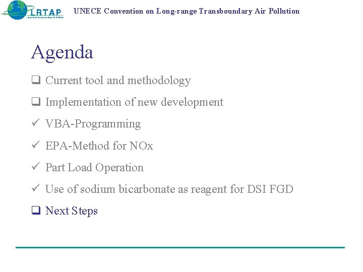 UNECE Convention on Long-range Transboundary Air Pollution Agenda q Current tool and methodology q