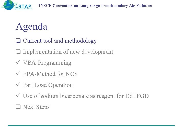 UNECE Convention on Long-range Transboundary Air Pollution Agenda q Current tool and methodology q