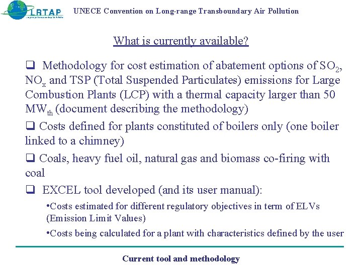 UNECE Convention on Long-range Transboundary Air Pollution What is currently available? q Methodology for