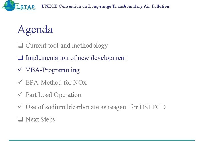 UNECE Convention on Long-range Transboundary Air Pollution Agenda q Current tool and methodology q