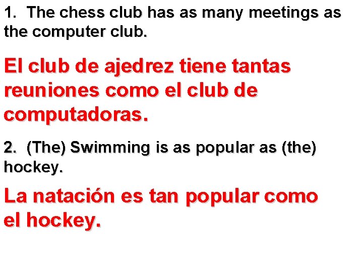 1. The chess club has as many meetings as the computer club. El club