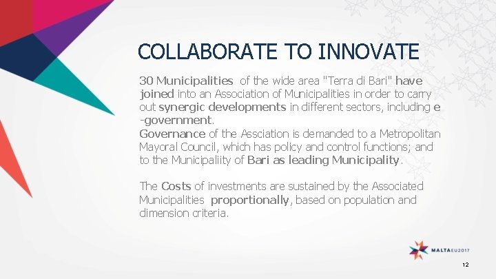 COLLABORATE TO INNOVATE 30 Municipalities of the wide area "Terra di Bari" have joined