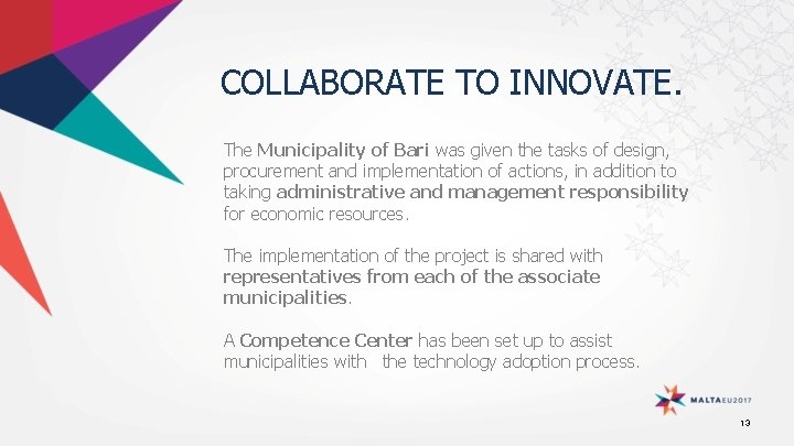 COLLABORATE TO INNOVATE. The Municipality of Bari was given the tasks of design, procurement