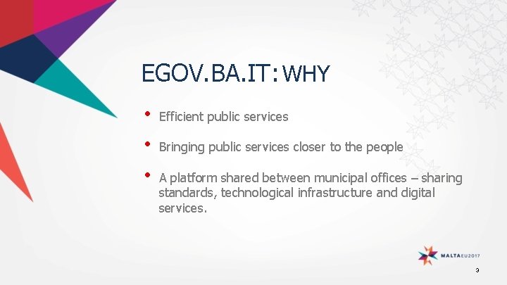 EGOV. BA. IT: WHY • • • Efficient public services Bringing public services closer