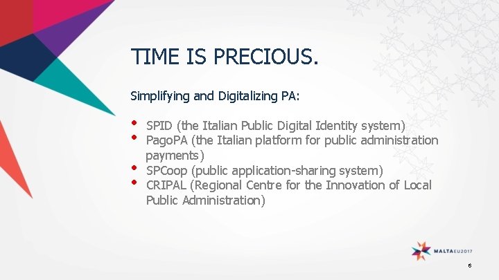 TIME IS PRECIOUS. Simplifying and Digitalizing PA: • • SPID (the Italian Public Digital