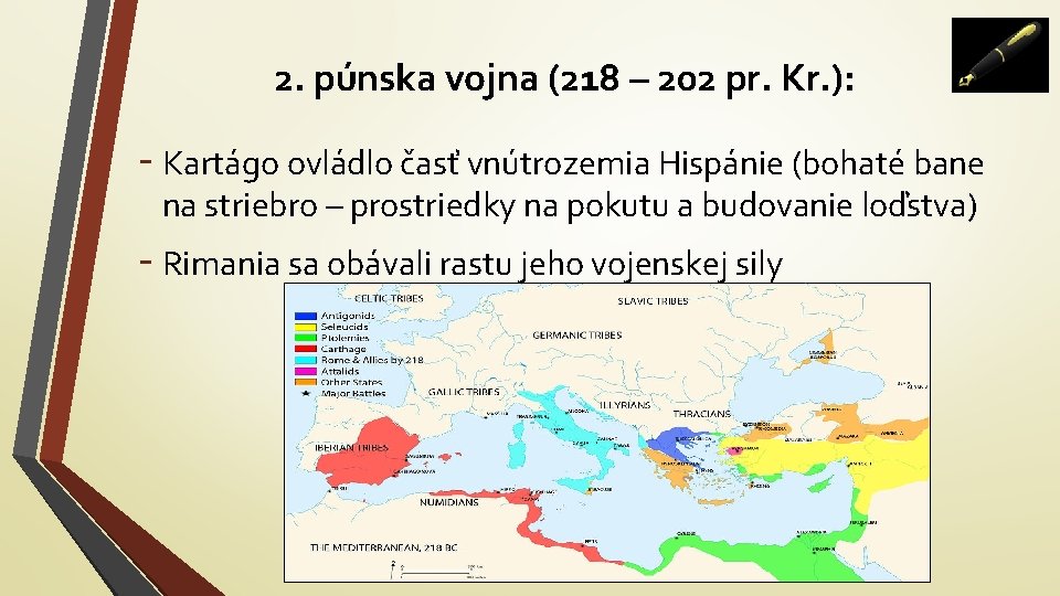 2. púnska vojna (218 – 202 pr. Kr. ): - Kartágo ovládlo časť vnútrozemia