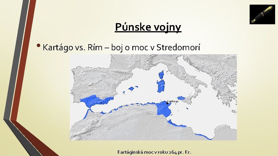 Púnske vojny • Kartágo vs. Rím – boj o moc v Stredomorí Kartáginská moc