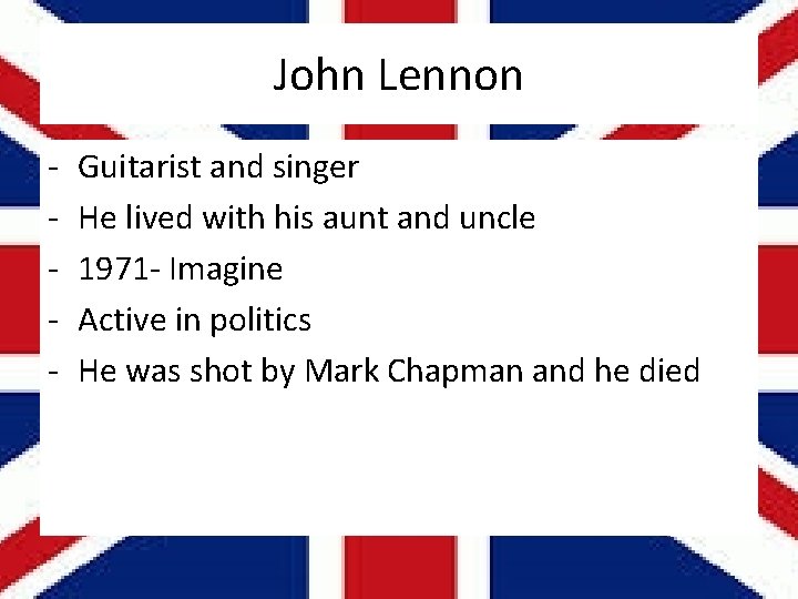 John Lennon - Guitarist and singer He lived with his aunt and uncle 1971