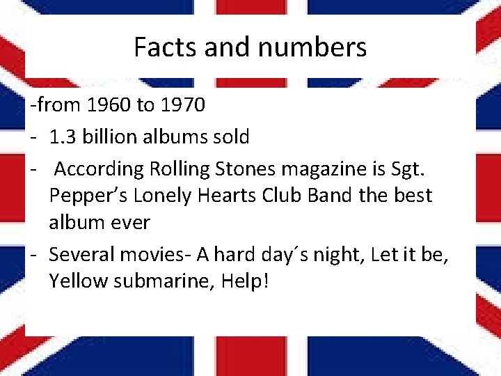 Facts and numbers -from 1960 to 1970 - 1. 3 billion albums sold -