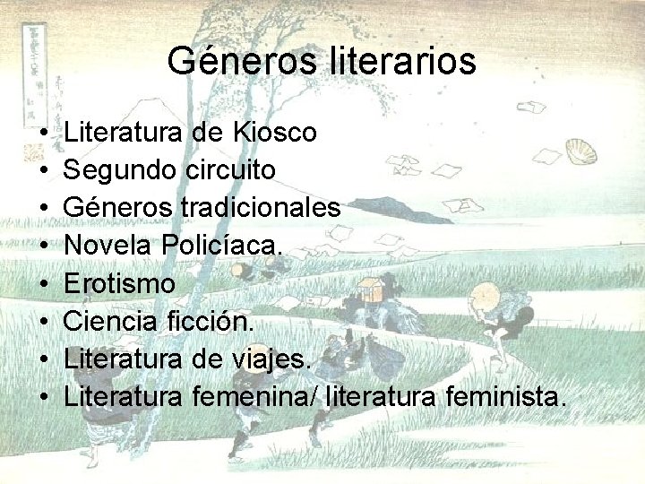 Géneros literarios • • Literatura de Kiosco Segundo circuito Géneros tradicionales Novela Policíaca. Erotismo