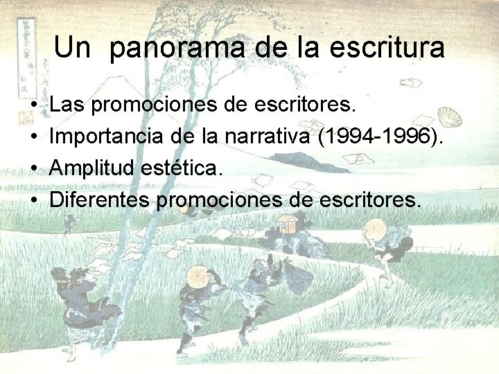 Un panorama de la escritura • • Las promociones de escritores. Importancia de la