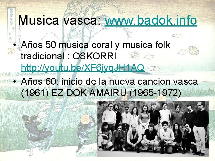 Musica vasca: www. badok. info • Años 50 musica coral y musica folk tradicional