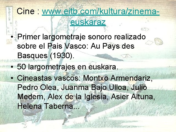 Cine : www. eitb. com/kultura/zinemaeuskaraz • Primer largometraje sonoro realizado sobre el Pais Vasco: