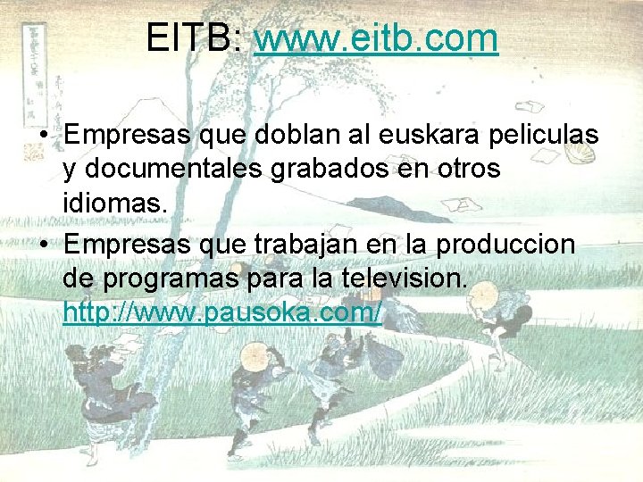 EITB: www. eitb. com • Empresas que doblan al euskara peliculas y documentales grabados