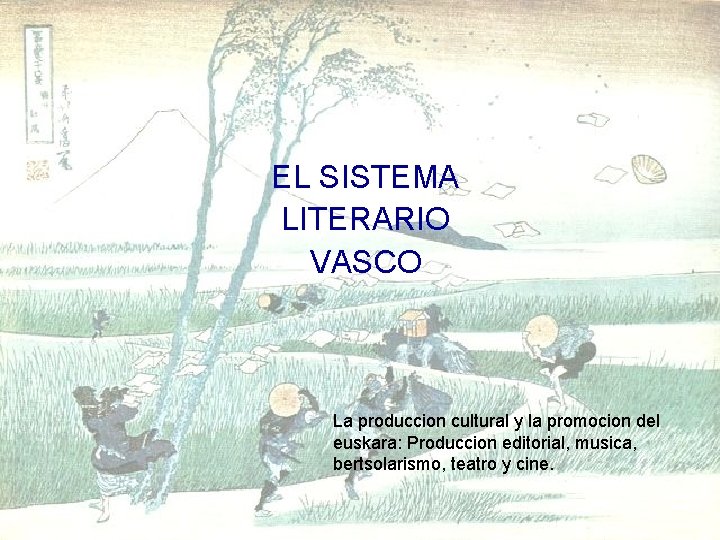 EL SISTEMA LITERARIO VASCO La produccion cultural y la promocion del euskara: Produccion editorial,
