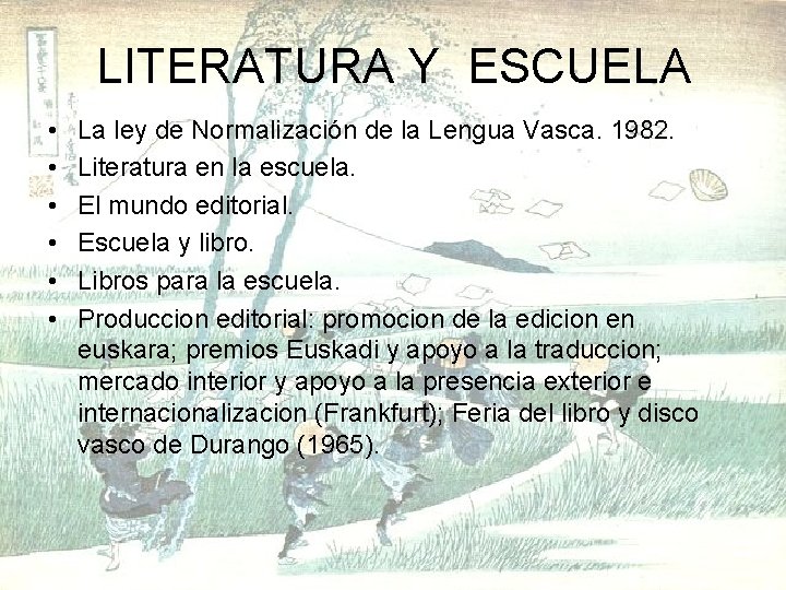 LITERATURA Y ESCUELA • • • La ley de Normalización de la Lengua Vasca.
