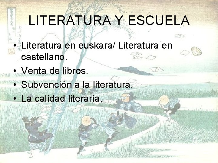 LITERATURA Y ESCUELA • Literatura en euskara/ Literatura en castellano. • Venta de libros.